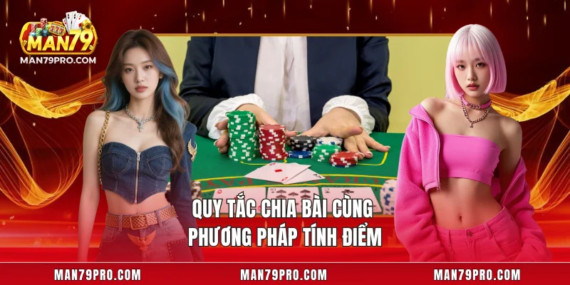 Baccarat MAN79 – Trải Nghiệm Cược Đỉnh Cao Hiện Đại Quy tắc chia bài cùng phương pháp tính điểm